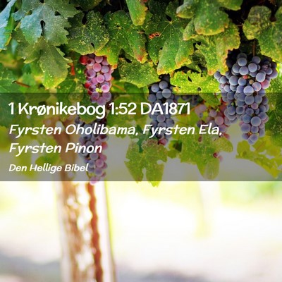 Picture 02 - 1 Krønikebog 1:52 DA1871 - Fyrsten Oholibama, Fyrsten Ela, Fyrsten - Bible Verse Picture