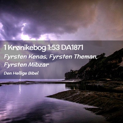 Picture 02 - 1 Krønikebog 1:53 DA1871 - Fyrsten Kenas, Fyrsten Theman, Fyrsten - Bible Verse Picture