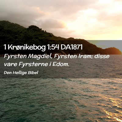 Picture 02 - 1 Krønikebog 1:54 DA1871 - Fyrsten Magdiel, Fyrsten Iram; disse vare - Bible Verse Picture