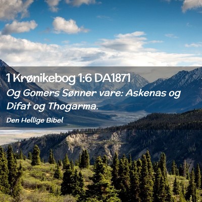 Picture 02 - 1 Krønikebog 1:6 DA1871 - Og Gomers Sønner vare: Askenas og Difat og - Bible Verse Picture