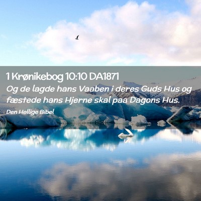 Picture 02 - 1 Krønikebog 10:10 DA1871 - Og de lagde hans Vaaben i deres Guds Hus og - Bible Verse Picture