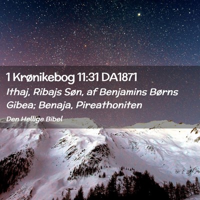 Picture 02 - 1 Krønikebog 11:31 DA1871 - Ithaj, Ribajs Søn, af Benjamins Børns Gibea; - Bible Verse Picture