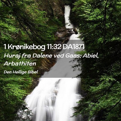 Picture 02 - 1 Krønikebog 11:32 DA1871 - Huraj fra Dalene ved Gaas; Abiel, - Bible Verse Picture