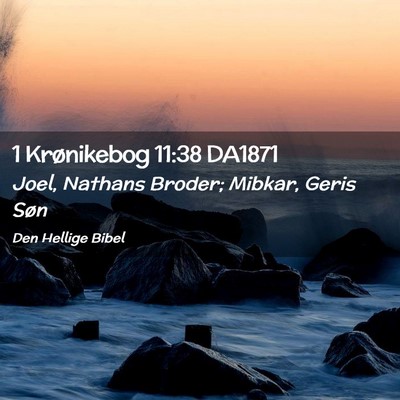 Picture 02 - 1 Krønikebog 11:38 DA1871 - Joel, Nathans Broder; Mibkar, Geris - Bible Verse Picture