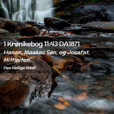 Picture 02 - 1 Krønikebog 11:43 DA1871 - Hanan, Maakas Søn, og Josafat, - Bible Verse Picture
