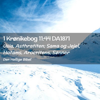 Picture 02 - 1 Krønikebog 11:44 DA1871 - Usia, Asthratiten; Sama og Jejel, Hotams, - Bible Verse Picture