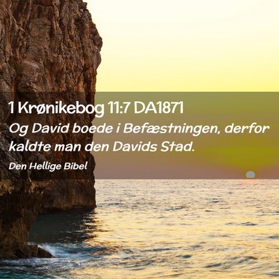 Picture 02 - 1 Krønikebog 11:7 DA1871 - Og David boede i Befæstningen, derfor kaldte man - Bible Verse Picture