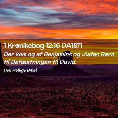 Picture 02 - 1 Krønikebog 12:16 DA1871 - Der kom og af Benjamins og Judas Børn til - Bible Verse Picture