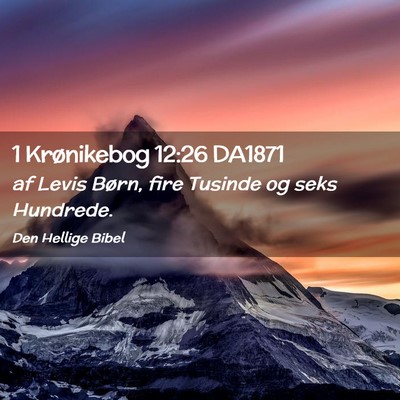 Picture 02 - 1 Krønikebog 12:26 DA1871 - af Levis Børn, fire Tusinde og seks - Bible Verse Picture