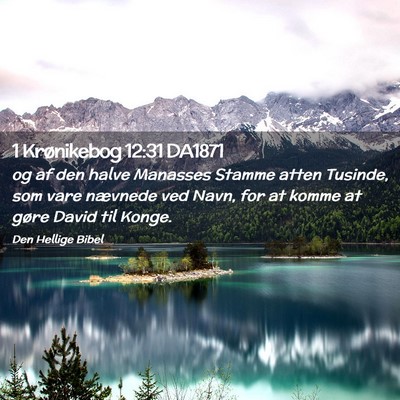 Picture 02 - 1 Krønikebog 12:31 DA1871 - og af den halve Manasses Stamme atten Tusinde, - Bible Verse Picture