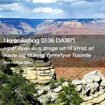 Picture 02 - 1 Krønikebog 12:36 DA1871 - og af Aser, som droge ud til Strid, at ruste sig - Bible Verse Picture