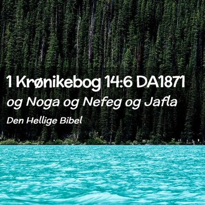 Picture 02 - 1 Krønikebog 14:6 DA1871 - og Noga og Nefeg og - Bible Verse Picture