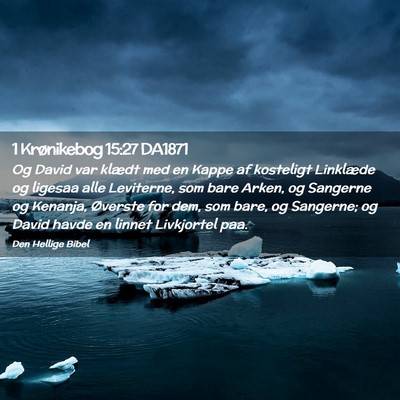 Picture 02 - 1 Krønikebog 15:27 DA1871 - Og David var klædt med en Kappe af kosteligt - Bible Verse Picture