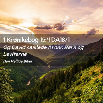 Picture 02 - 1 Krønikebog 15:4 DA1871 - Og David samlede Arons Børn og - Bible Verse Picture