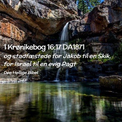 Picture 02 - 1 Krønikebog 16:17 DA1871 - og stadfæstede for Jakob til en Skik, for Israel - Bible Verse Picture