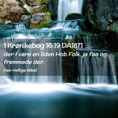 Picture 02 - 1 Krønikebog 16:19 DA1871 - der I vare en liden Hob Folk, ja faa og fremmede - Bible Verse Picture