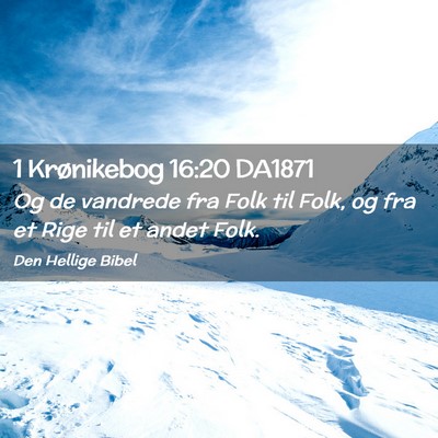 Picture 02 - 1 Krønikebog 16:20 DA1871 - Og de vandrede fra Folk til Folk, og fra et Rige - Bible Verse Picture