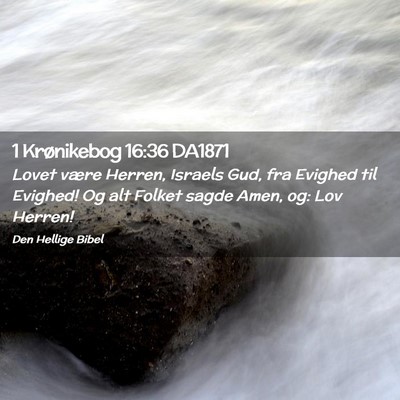 Picture 02 - 1 Krønikebog 16:36 DA1871 - Lovet være Herren, Israels Gud, fra Evighed til - Bible Verse Picture