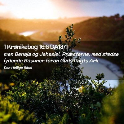 Picture 02 - 1 Krønikebog 16:6 DA1871 - men Benaja og Jehasiel, Præsterne, med stedse - Bible Verse Picture