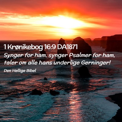 Picture 02 - 1 Krønikebog 16:9 DA1871 - Synger for ham, synger Psalmer for ham, taler om - Bible Verse Picture