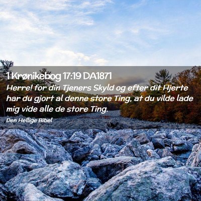Picture 02 - 1 Krønikebog 17:19 DA1871 - Herre! for din Tjeners Skyld og efter dit Hjerte - Bible Verse Picture