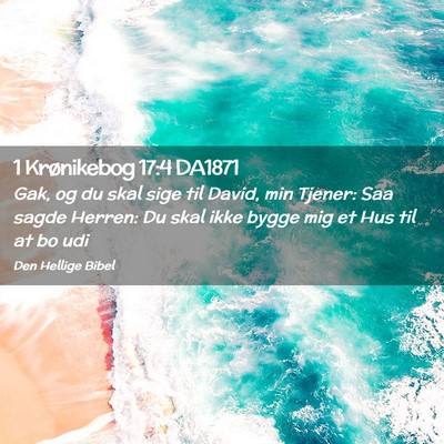 Picture 02 - 1 Krønikebog 17:4 DA1871 - Gak, og du skal sige til David, min Tjener: Saa - Bible Verse Picture