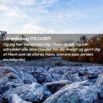 Picture 02 - 1 Krønikebog 17:8 DA1871 - Og jeg har været med dig, i hvor du gik, og har - Bible Verse Picture