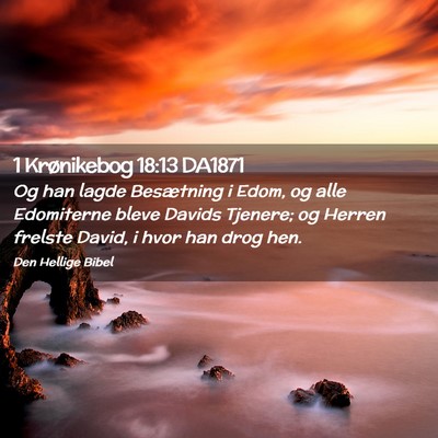 Picture 02 - 1 Krønikebog 18:13 DA1871 - Og han lagde Besætning i Edom, og alle - Bible Verse Picture