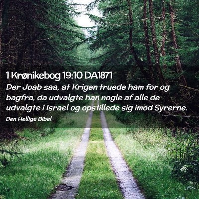 Picture 02 - 1 Krønikebog 19:10 DA1871 - Der Joab saa, at Krigen truede ham for og bagfra, - Bible Verse Picture