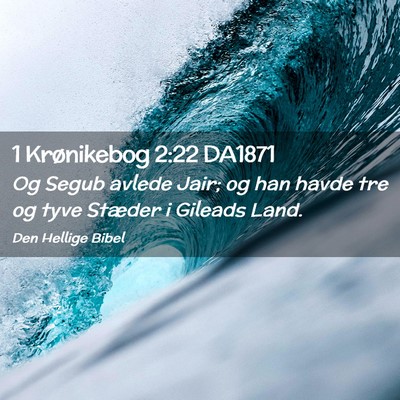Picture 02 - 1 Krønikebog 2:22 DA1871 - Og Segub avlede Jair; og han havde tre og tyve - Bible Verse Picture