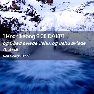 Picture 02 - 1 Krønikebog 2:38 DA1871 - og Obed avlede Jehu, og Jehu avlede - Bible Verse Picture