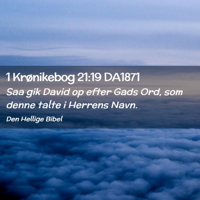 Picture 02 - 1 Krønikebog 21:19 DA1871 - Saa gik David op efter Gads Ord, som denne talte - Bible Verse Picture