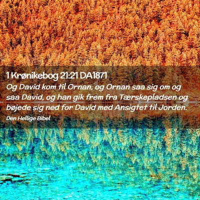 Picture 02 - 1 Krønikebog 21:21 DA1871 - Og David kom til Ornan, og Ornan saa sig om og - Bible Verse Picture