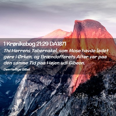 Picture 02 - 1 Krønikebog 21:29 DA1871 - Thi Herrens Tabernakel, som Mose havde ladet - Bible Verse Picture