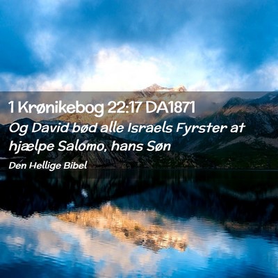 Picture 02 - 1 Krønikebog 22:17 DA1871 - Og David bød alle Israels Fyrster at hjælpe - Bible Verse Picture