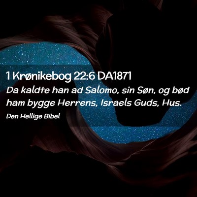 Picture 02 - 1 Krønikebog 22:6 DA1871 - Da kaldte han ad Salomo, sin Søn, og bød ham - Bible Verse Picture