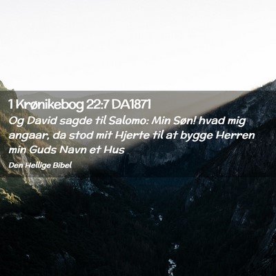 Picture 02 - 1 Krønikebog 22:7 DA1871 - Og David sagde til Salomo: Min Søn! hvad mig - Bible Verse Picture