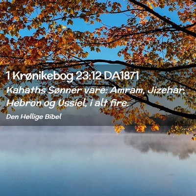 Picture 02 - 1 Krønikebog 23:12 DA1871 - Kahaths Sønner vare: Amram, Jizehar, Hebron og - Bible Verse Picture