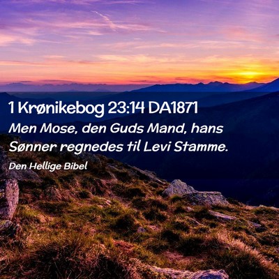Picture 02 - 1 Krønikebog 23:14 DA1871 - Men Mose, den Guds Mand, hans Sønner regnedes - Bible Verse Picture