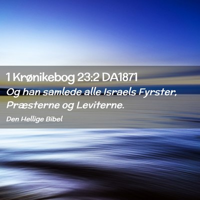 Picture 02 - 1 Krønikebog 23:2 DA1871 - Og han samlede alle Israels Fyrster, Præsterne - Bible Verse Picture