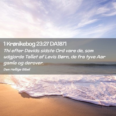 Picture 02 - 1 Krønikebog 23:27 DA1871 - Thi efter Davids sidste Ord vare de, som udgjorde - Bible Verse Picture