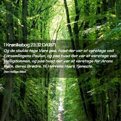 Picture 02 - 1 Krønikebog 23:32 DA1871 - Og de skulde tage Vare paa, hvad der var at - Bible Verse Picture