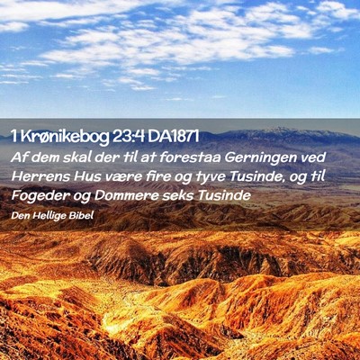 Picture 02 - 1 Krønikebog 23:4 DA1871 - Af dem skal der til at forestaa Gerningen ved - Bible Verse Picture