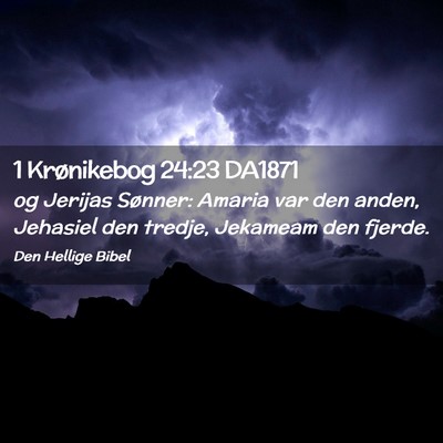 Picture 02 - 1 Krønikebog 24:23 DA1871 - og Jerijas Sønner: Amaria var den anden, - Bible Verse Picture
