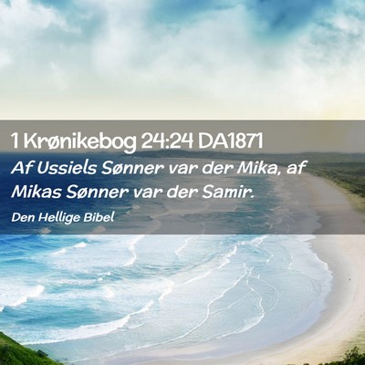 Picture 02 - 1 Krønikebog 24:24 DA1871 - Af Ussiels Sønner var der Mika, af Mikas Sønner - Bible Verse Picture