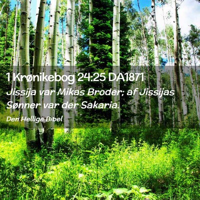 Picture 02 - 1 Krønikebog 24:25 DA1871 - Jissija var Mikas Broder; af Jissijas Sønner var - Bible Verse Picture