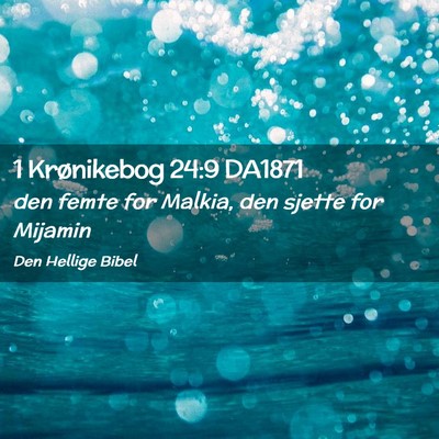 Picture 02 - 1 Krønikebog 24:9 DA1871 - den femte for Malkia, den sjette for - Bible Verse Picture