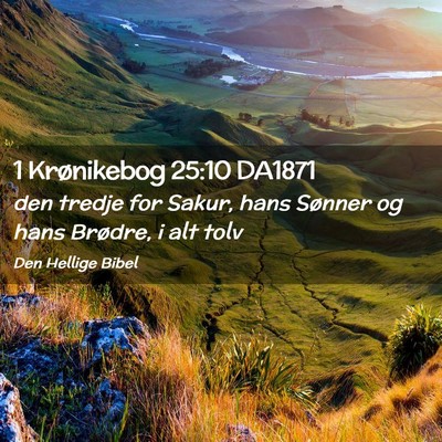 Picture 02 - 1 Krønikebog 25:10 DA1871 - den tredje for Sakur, hans Sønner og hans - Bible Verse Picture