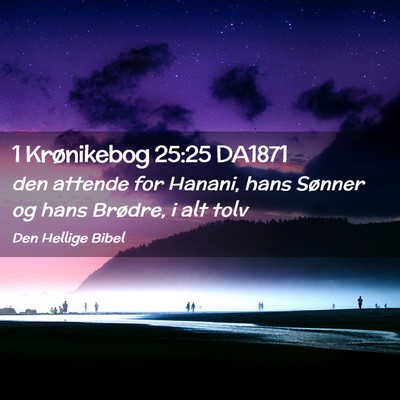 Picture 02 - 1 Krønikebog 25:25 DA1871 - den attende for Hanani, hans Sønner og hans - Bible Verse Picture
