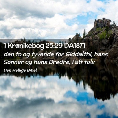 Picture 02 - 1 Krønikebog 25:29 DA1871 - den to og tyvende for Giddalthi, hans Sønner og - Bible Verse Picture